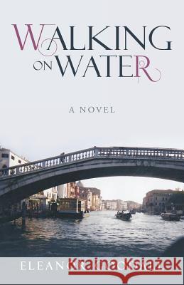 Walking on Water Eleanor Goodall 9781458209948 Abbott Press - książka