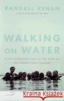 Walking on Water: Black American Lives at the Turn of the Twenty-First Century Randall Kenan 9780679737889 Vintage Books USA - książka