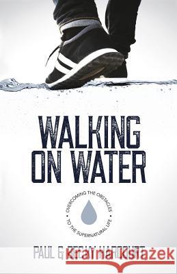 Walking on Water: Overcoming the obstacles to the supernatural life Harcourt, Becky 9781908393715 River Publishing & Media Ltd - książka