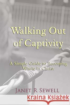 Walking Out of Captivity Jan Sewell Nathan R. Sewell 9781511844727 Createspace - książka