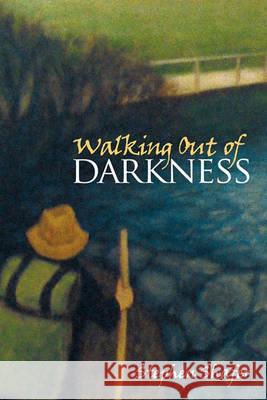 Walking Out of Darkness Stephen Shafer 9781449713607 WestBow Press - książka