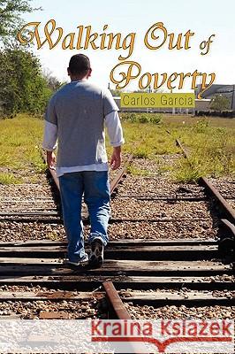 Walking Out of Poverty Carlos Garcia 9781441528872 Xlibris Corporation - książka