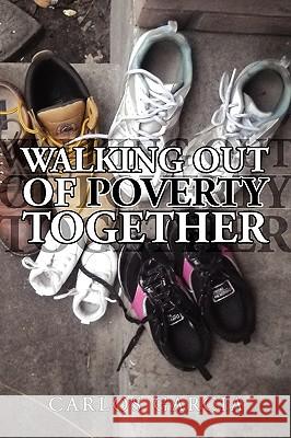 Walking Out of Poverty Together Carlos Garcia 9781450061582 Xlibris Corporation - książka