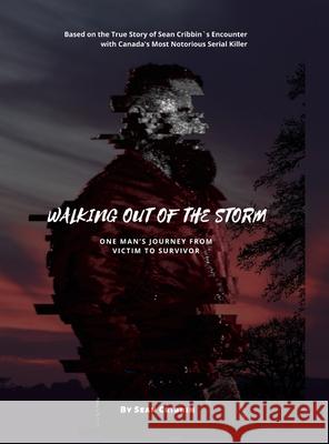 Walking Out of the Storm: One Man's Journey From Victim to Survivor Sean Cribbin Billy Greer Mark Busby 9781446166963 Lulu.com - książka