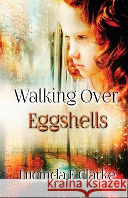Walking Over Eggshells: Surviving Mental Abuse Lucinda E. Clarke 9788409209507 Lucinda E Clarke - książka