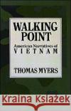 Walking Point: American Narratives of Vietnam Myers, Thomas 9780195053517 Oxford University Press