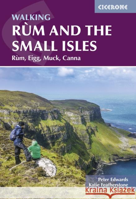 Walking Rum and the Small Isles: Rum, Eigg, Muck, Canna Katie Featherstone 9781786312174 Cicerone Press - książka