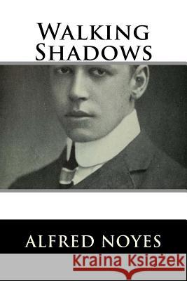 Walking Shadows Alfred Noyes 9781986431606 Createspace Independent Publishing Platform - książka