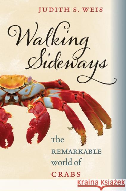 Walking Sideways: The Remarkable World of Crabs Weis, Judith S. 9780801450501 Comstock Publishing - książka