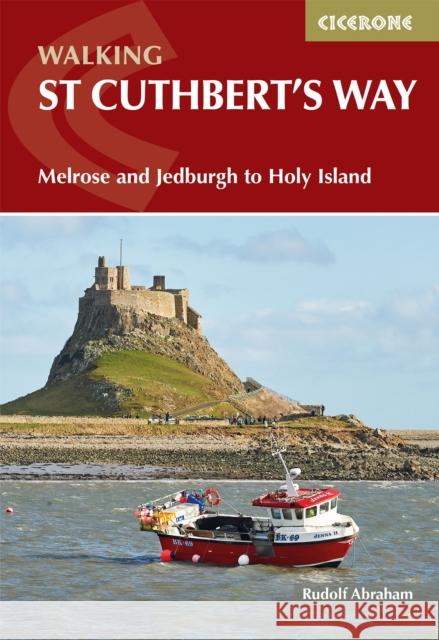 Walking St Cuthbert's Way: Melrose and Jedburgh to Holy Island Rudolf Abraham 9781786311566 Cicerone Press - książka