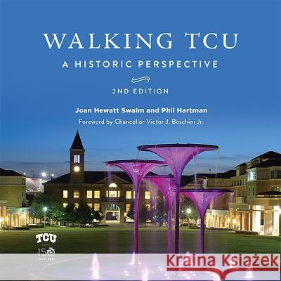 Walking Tcu: A Historic Perspective Joan Hewatt Swaim Phil Hartman 9780875658353 Texas Christian University Press - książka