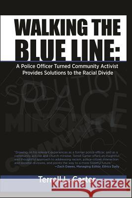 Walking the Blue Line: A Police Officer Turned Community Activist Provides Solutions to the Racial Divide Terrell L. Carter 9781940784465 Bettie Young's Books - książka