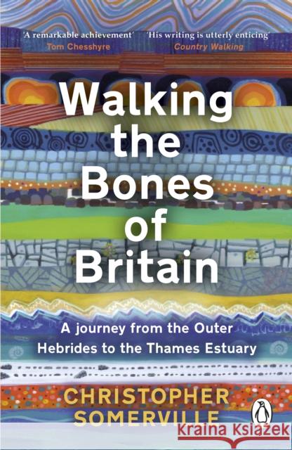 Walking the Bones of Britain: A 3 Billion Year Journey from the Outer Hebrides to the Thames Estuary Christopher Somerville 9781804991060 Transworld Publishers Ltd - książka
