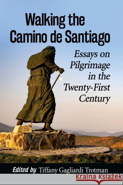 Walking the Camino de Santiago: Essays on Pilgrimage in the Twenty-First Century  9781476680132 McFarland & Company - książka