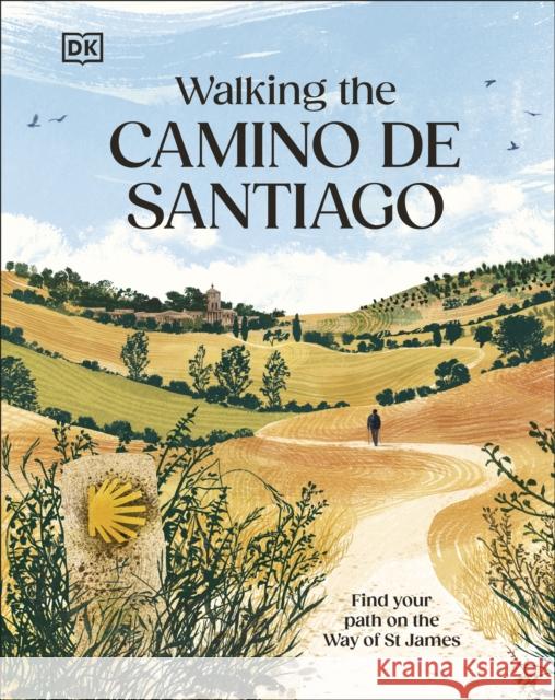 Walking the Camino de Santiago: Find your path on the Way of St James DK Travel 9780241760291 Dorling Kindersley Ltd - książka