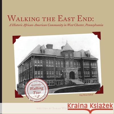 Walking the East End, Expanded Edition: A Historic African-American Community in West Chester, Pennsylvania Catherine Quillman Sarah Wesley 9781500651992 Createspace - książka