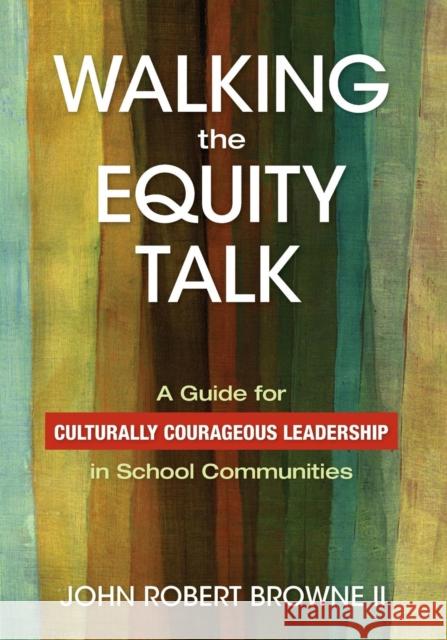 Walking the Equity Talk: A Guide for Culturally Courageous Leadership in School Communities Browne, John R. 9781412997812 Corwin Press - książka