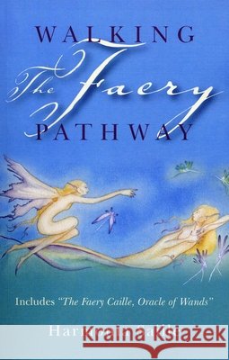 Walking the Faery Pathway – Includes: The Faery Caille, Oracle of Wands Harmonia Saille 9781846942457 John Hunt Publishing - książka
