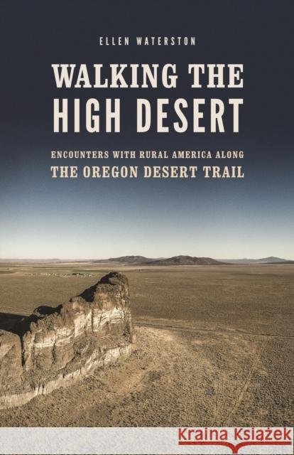 Walking the High Desert: Encounters with Rural America Along the Oregon Desert Trail Ellen Waterston 9780295747507 University of Washington Press - książka