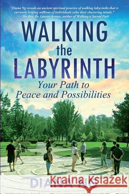 Walking the Labyrinth: Your Path to Peace and Possibilities Diana Ng 9780993937903 Kada Publishing - książka