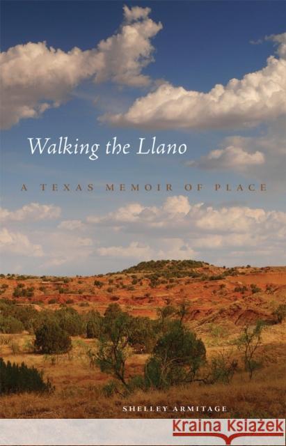 Walking the Llano: A Texas Memoir of Place Shelley Armitage 9780806159638 University of Oklahoma Press - książka