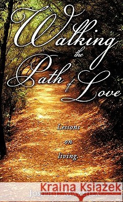 Walking the Path of Love Joseph J. Mazzella 9781609573782 Xulon Press - książka