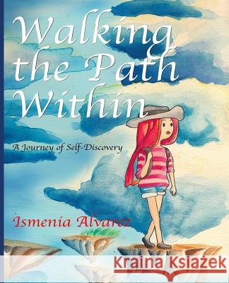 Walking The Path Within: A Journey of Self-Discovery Alvarez, Ismenia 9781523649730 Createspace Independent Publishing Platform - książka