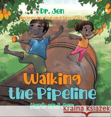 Walking the Pipeline: Herb and Jen Dr Jen                                   Raymund James Dakay 9780228897057 Tellwell Talent - książka