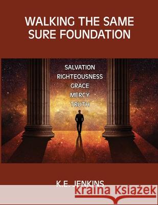 Walking the Same Sure Foundation K. E. Jenkins 9781951774189 21st Century Press - książka