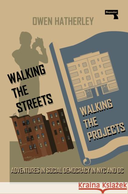 Walking the Streets/Walking the Projects: Adventures in Social Democracy in NYC and DC Owen Hatherley 9781915672445 Watkins Media Limited - książka