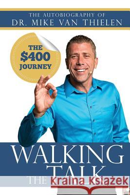 Walking The Talk: The $400 Dollar Journey Mike Va Michael R. Erwin 9780578521657 Devinno Technologies LLC - książka