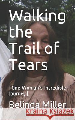 Walking the Trail of Tears: (One Woman's Incredible Journey) Jo Ann Boyles Belinda Miller 9781089802358 Independently Published - książka