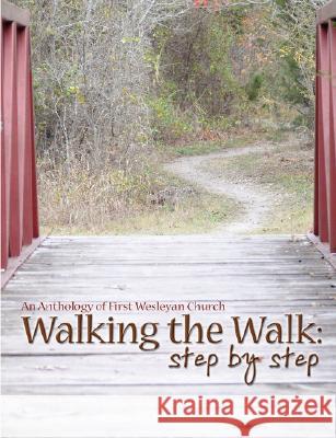 Walking the Walk: Step by Step , First Wesleyan Church 9781435703193 Lulu.com - książka