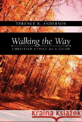 Walking the Way: Christian Ethics as a Guide Anderson, Terence R. 9781573833400 Regent College Publishing - książka