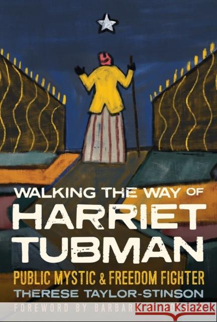 Walking the Way of Harriet Tubman: Public Mystic and Freedom Fighter Therese Taylor-Stinson 9781506478333 Broadleaf Books - książka