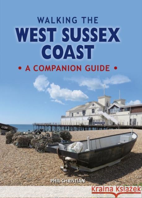Walking the West Sussex Coast: A Companion Guide Phil Christian 9780857101303 PiXZ Books - książka