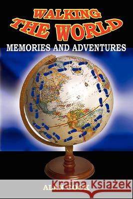 Walking the World: Memories and Adventures Cook, Alan 9781414020402 Authorhouse - książka