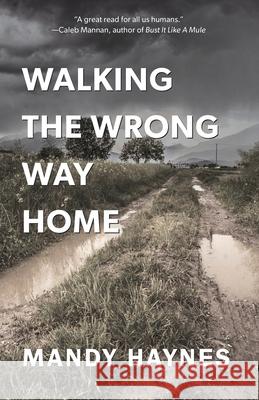 Walking The Wrong Way Home Mandy Haynes 9781733467506 Mandy Haynes - książka