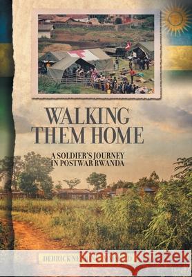 Walking Them Home: A Soldier's Journey in Postwar Rwanda Derrick Nearing 9781525554544 FriesenPress - książka