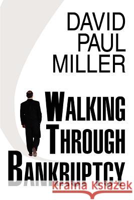 Walking Through Bankruptcy David Paul Miller 9780595278695 iUniverse - książka