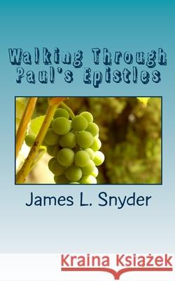 Walking Through Paul's Epistles James L. Snyder 9781724907967 Createspace Independent Publishing Platform - książka