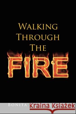 Walking Through The Fire Hullender, Bonita M. 9781636303147 LIGHTNING SOURCE UK LTD - książka