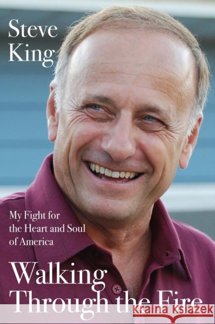 Walking Through the Fire: My Fight for the Heart and Soul of America Steve King 9781736620649 Fidelis Publishing - książka