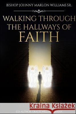 Walking Through the Hallways of Faith Johnny Marlon Williams, Sr, Gracie Williams Lyman 9781948166034 N. Jones Enterprise LLC - książka