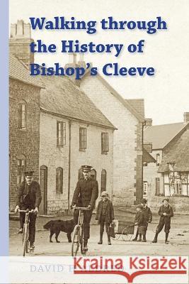 Walking Through the History of Bishop\'s Cleeve David H. Aldred 9781914407444 Hobnob Press - książka