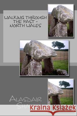 Walking through the Past - North Wales Shaw, Alasdair C. 9781481833653 Createspace - książka