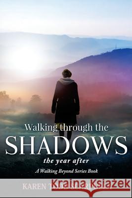 Walking Through the Shadows: The year after Scarpulla, Karen Todd 9780989158954 Little White Dog Press - książka