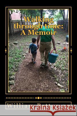 Walking through time: A Memoir Patterson, William E. 9781533643155 Createspace Independent Publishing Platform - książka