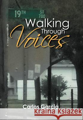 Walking Through Voices Carlos Garcia 9781477146521 Xlibris Corporation - książka