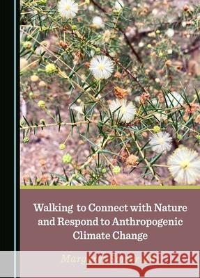 Walking to Connect with Nature and Respond to Anthropogenic Climate Change Margaret Somerville 9781036407995 Cambridge Scholars Publishing - książka